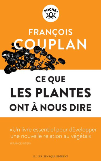 CE QUE LES PLANTES ONT A NOUS DIRE - COUPLAN FRANCOIS - LIENS LIBERENT