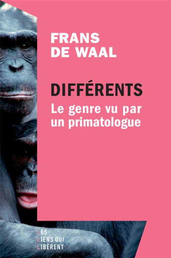 DIFFERENTS : LE GENRE VU PAR UN PRIMATOLOGUE - DE WAAL FRANS - LIENS LIBERENT