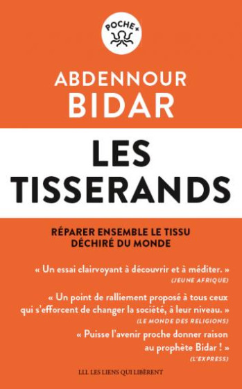 LES TISSERANDS : REPARER ENSEMBLE LE TISSU DECHIRE DU MONDE - BIDAR ABDENNOUR - LIENS LIBERENT