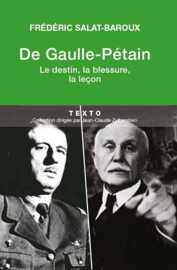 DE GAULLE-PETAIN - LE DESTIN, LA BLESSURE, LA LECON - SALAT-BAROUX F. - TALLANDIER