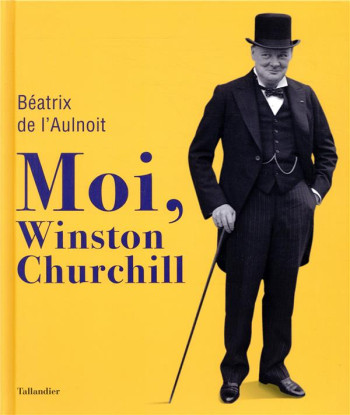 MOI, WINSTON CHURCHILL - L'AULNOIT BEATRIX DE - TALLANDIER