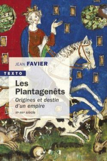 LES PLANTAGENETS  -  ORIGINES ET DESTIN D'UN EMPIRE,  XIE-XIVE SIECLE - FAVIER JEAN - TALLANDIER