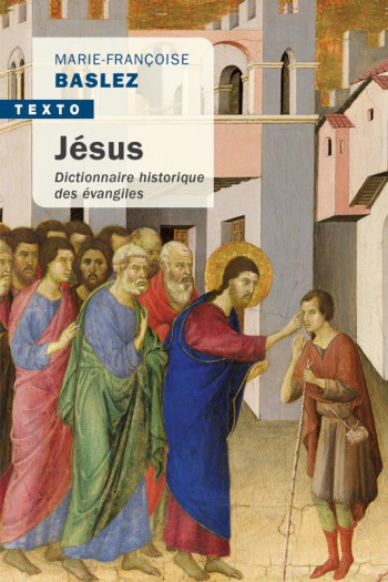 JESUS  -  DICTIONNAIRE HISTORIQUE DES EVANGILES - BASLEZ M-F. - TALLANDIER