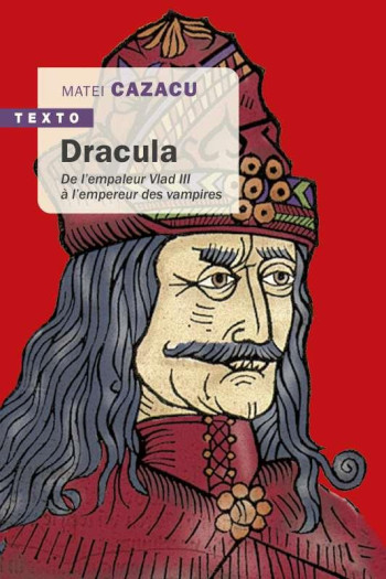 DRACULA  -  DE L'EMPEREUR VLAD III A L'EMPEREUR DES VAMPIRES - CAZACU MATEI - TALLANDIER