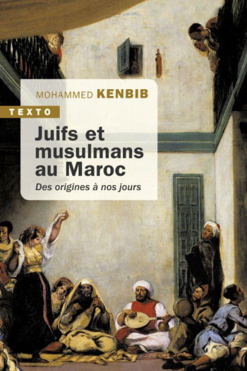 JUIFS ET MUSULMANS AU MAROC : DES ORIGINES A NOS JOURS - KENBIB MOHAMMED - TALLANDIER