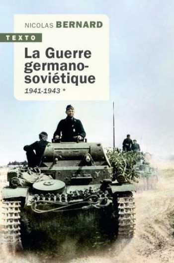 LA GUERRE GERMANO-SOVIETIQUE T.1  -  1941-1943 - BERNARD NICOLAS - TALLANDIER