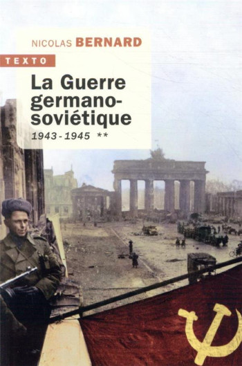 LA GUERRE GERMANO-SOVIETIQUE T.2  -  1943-1945 - BERNARD NICOLAS - TALLANDIER