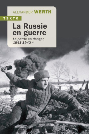 LA RUSSIE EN GUERRE T.1 : LA PATRIE EN DANGER, 1941-1942 - WERTH ALEXANDER - TALLANDIER