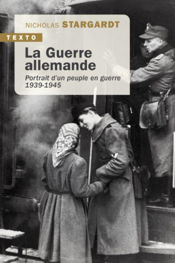 LA GUERRE ALLEMANDE : PORTRAIT D'UN PEUPLE EN GUERRE, 1939-1945 - STARGARDT NICHOLAS - TALLANDIER