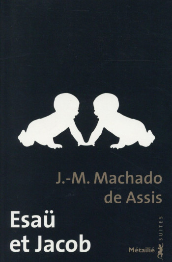 ESAU ET JACOB - MACHADO DE ASSIS J-M - Métailié