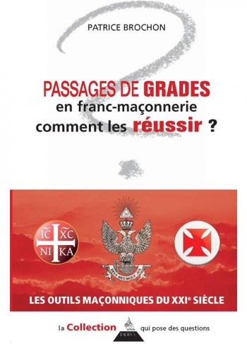 PASSAGES DE GRADES EN FRANC-MACONNERIE  -  COMMENT LES REUSSIR ? - BROCHON PATRICE - DERVY