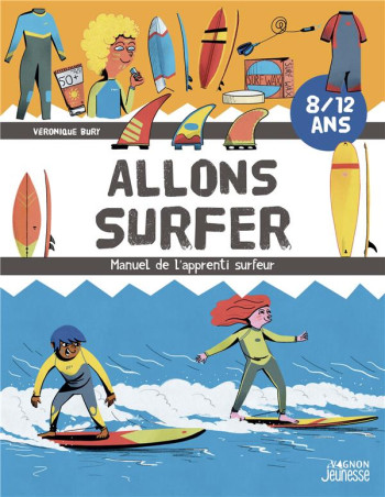 ALLONS SURFER : MANUEL DE L'APPRENTI SURFEUR - BURY/MARCAIS - VAGNON