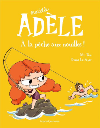 MORTELLE ADELE TOME 12 : A LA PECHE AUX NOUILLES ! - MR TAN/LE FEYER - Tourbillon