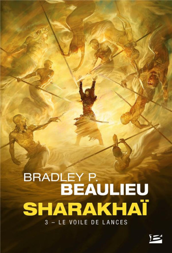 SHARAKHAI TOME 3 : LE VOILE DE LANCES - BEAULIEU BRADLEY P. - BRAGELONNE SHARAKHAI TOME 3 : LE VOILE DE LANCES - BEAULIEU BRADLEY P. - BRAGELONNE