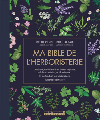 MA BIBLE DE L'HERBORISTERIE - GAYET CAROLINE - QUOTIDIEN MALIN