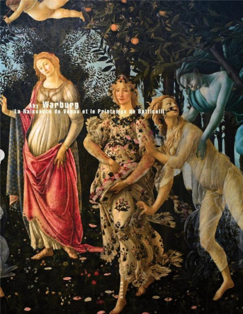 LA NAISSANCE DE VENUS ET LE PRINTEMPS DE SANDRO BOTTICELLI - WARBURG ABY - ALLIA