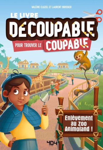 LE LIVRE DECOUPABLE POUR TROUVER LE COUPABLE : ENLEVEMENT AU ZOO ANIMOLAND ! - CLUZEL VALERIE - 404