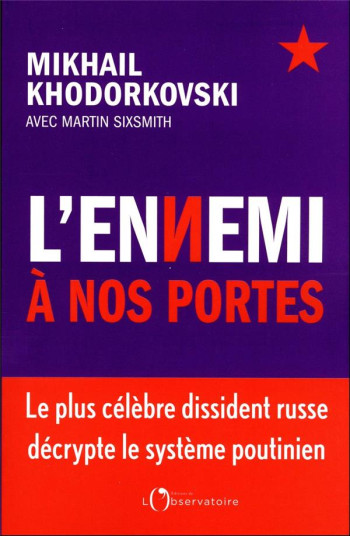 L'ENNEMI A NOS PORTES - KHODORKOVSKI - L'OBSERVATOIRE L'ENNEMI A NOS PORTES - KHODORKOVSKI - L'OBSERVATOIRE