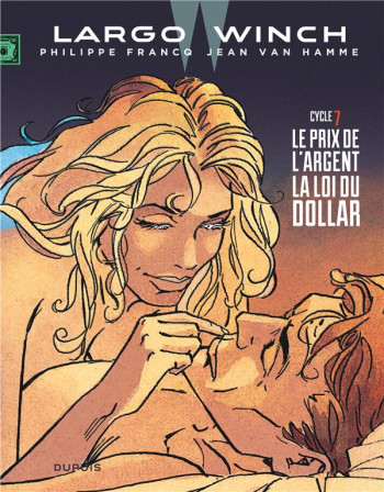 LARGO WINCH : INTEGRALE VOL.7 : TOMES 13 ET 14 : LE PRIX DE L'ARGENT  -  LA LOI DU DOLLAR - VAN HAMME JEAN - DUPUIS