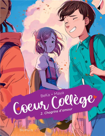 COEUR COLLEGE TOME 2 : CHAGRINS D'AMOUR - BEKA/MAYA - DUPUIS