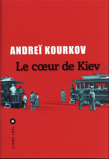 LE COEUR DE KIEV - KOURKOV ANDREI - LEVI