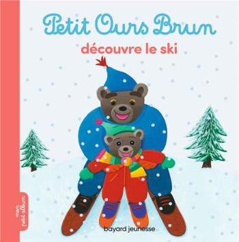 PETIT OURS BRUN DECOUVRE LE SKI - AUBINAIS/BOUR - BAYARD JEUNESSE