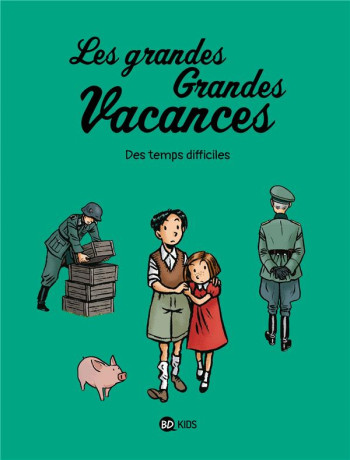 LES GRANDES GRANDES VACANCES TOME 3 : DES TEMPS DIFFICILES - BOULET/HEDELIN - BAYARD JEUNESSE