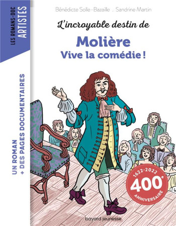 L'INCROYABLE DESTIN DE MOLIERE : VIVE LA COMEDIE ! - BAZAILLE/MARTIN - BAYARD JEUNESSE