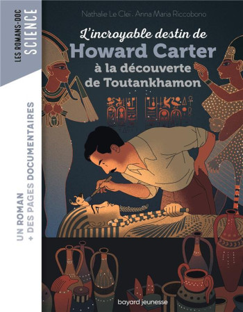 L'INCROYABLE DESTIN DE HOWARD CARTER, A LA DECOUVERTE DE TOUTANKHAMON - LE CLEI/RICCOBONO - BAYARD JEUNESSE