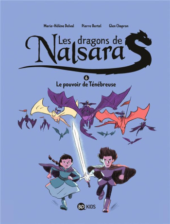 LES DRAGONS DE NALSARA TOME 6 : LE POUVOIR DE TENEBREUSE - CHAPRON/OERTEL - BAYARD JEUNESSE