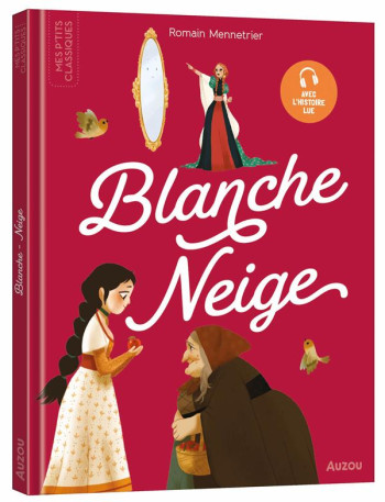 LES P'TITS CLASSIQUES - BLANCHE-NEIGE - MENNETRIER ROMAIN - PHILIPPE AUZOU