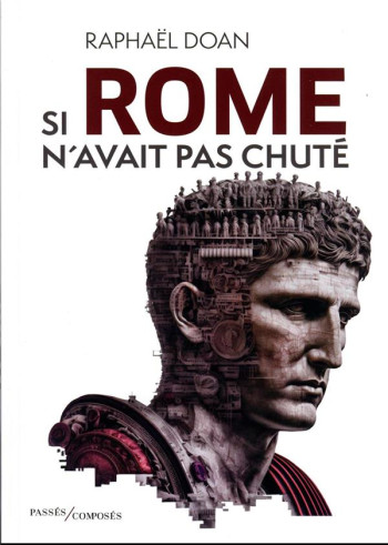 SI ROME N'AVAIT PAS CHUTE - DOAN RAPHAEL - PASSES COMPOSES