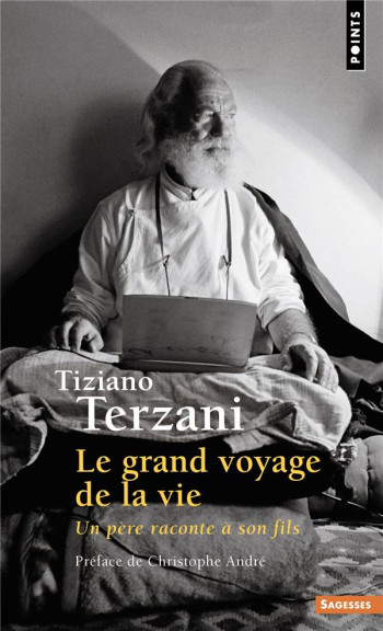 LE GRAND VOYAGE DE LA VIE : UN PERE RACONTE A SON FILS - TERZANI TIZIANO - POINTS