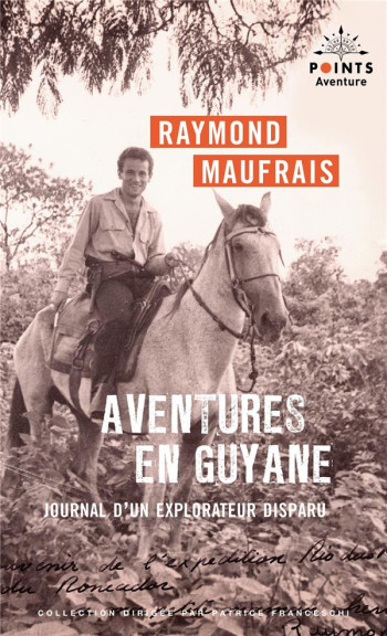 AVENTURES EN GUYANE : JOURNAL D'UN EXPLORATEUR DISPARU - MAUFRAIS RAYMOND - POINTS