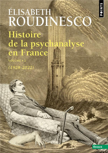 HISTOIRE DE LA PSYCHANALYSE EN FRANCE TOME 2 (1928-2022) - ROUDINESCO ELISABETH - POINTS
