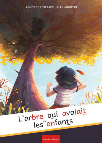 L'ARBRE QUI AVALAIT LES ENFANTS - DE LESTRADE AGNES - POULE QUI POND