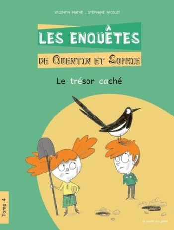 LES ENQUETES DE QUENTIN ET SOPHIE TOME 4 - LE TRESOR CACHE - MATHE/NICOLET - POULE QUI POND