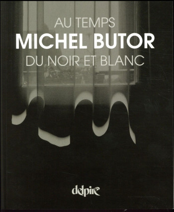 AU TEMPS DU NOIR ET BLANC - BUTOR MICHEL - DELPIRE