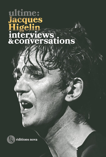 ULTIME: JACQUES HIGELIN - INTERVIEWS & CONVERSATIONS - XXX - NOVA