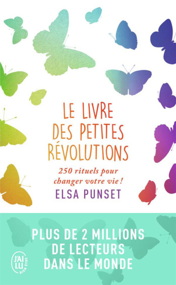 LE LIVRE DES PETITES REVOLUTIONS  -  250 RITUELS POUR CHANGER VOTRE VIE ! - PUNSET ELSA - J'AI LU