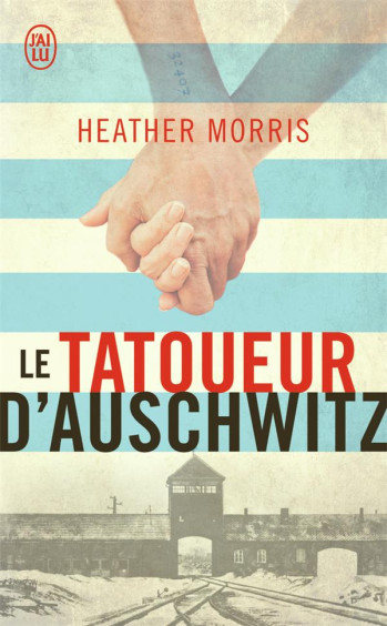 LE TATOUEUR D'AUSCHWITZ - MORRIS HEATHER - J'AI LU LE TATOUEUR D'AUSCHWITZ - MORRIS HEATHER - J'AI LU