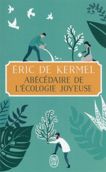 ABECEDAIRE DE L'ECOLOGIE JOYEUSE - KERMEL ERIC DE - J'AI LU