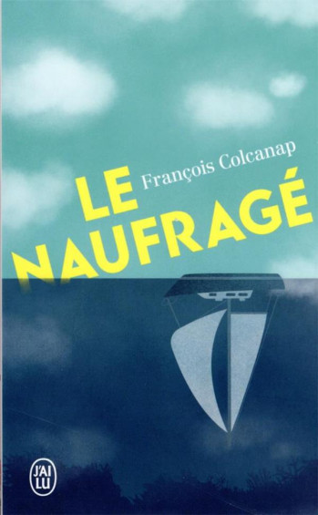 LE NAUFRAGE - COLCANAP FRANCOIS - J'AI LU