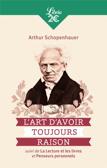 L'ART D'AVOIR TOUJOURS RAISON  -  LA LECTURE ET LES LIVRES  -  PENSEURS PERSONNELS - SCHOPENHAUER ARTHUR - J'AI LU