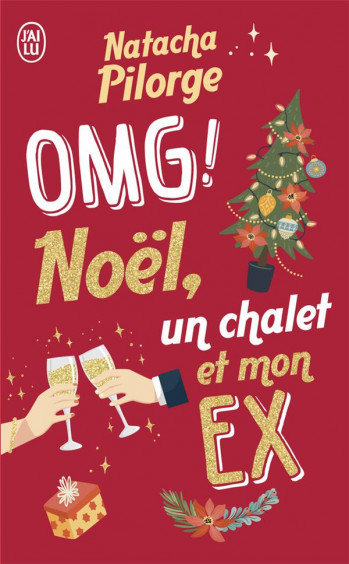 OMG ! NOEL, UN CHALET ET MON EX. - PILORGE NATACHA - J'AI LU