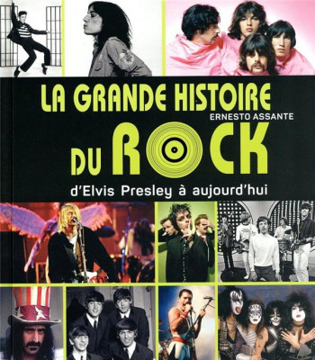 LA GRANDE HISTOIRE DU ROCK - D'ELVIS PRESLEY A AUJOURD'HUI - ASSANTE - NC