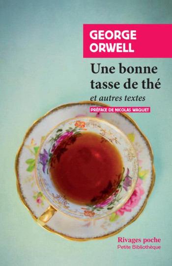 UNE BONNE TASSE DE THE - ET AUTRES ESSAIS - ORWELL/WAQUET - Rivages