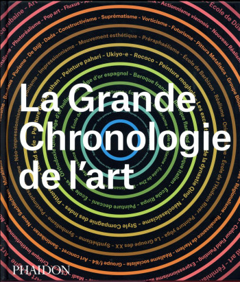 LA GRANDE CHRONOLOGIE DE L'ART - PHAIDON - Phaidon