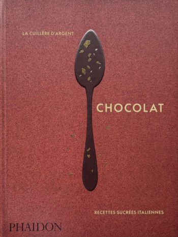 LA CUILLERE D'ARGENT : CHOCOLAT  -  RECETTES SUCREES ITALIENNES - PHAIDON - NC