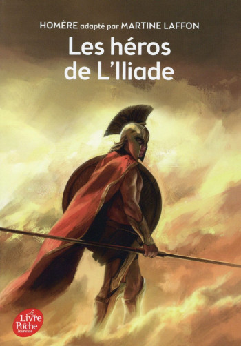 LES HEROS DE L'ILLIADE - HOMERE/LAFFON - Le Livre de poche jeunesse